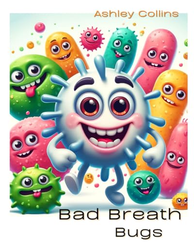 Bad Breath Bugs, Ages 2-5 years old (My Super Toothbrush, Band 2) von Independently published