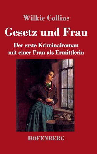 Gesetz und Frau: Der erste Kriminalroman mit einer Frau als Ermittlerin von Hofenberg