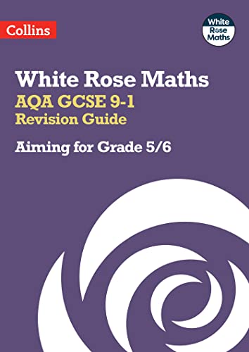 AQA GCSE 9-1 Revision Guide: Aiming for Grade 5/6: Ideal for the 2025 and 2026 exams (White Rose Maths)