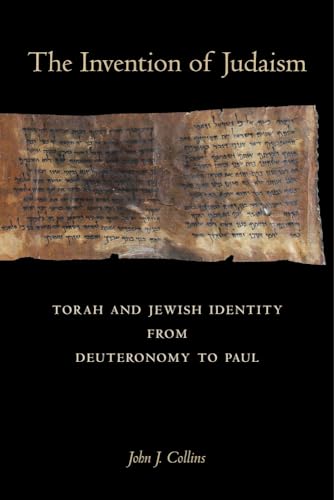 Invention of Judaism: Torah and Jewish Identity from Deuteronomy to Paul: Torah and Jewish Identity from Deuteronomy to Paul Volume 7 (The Taubman Lectures in Jewish Studies, Band 7)