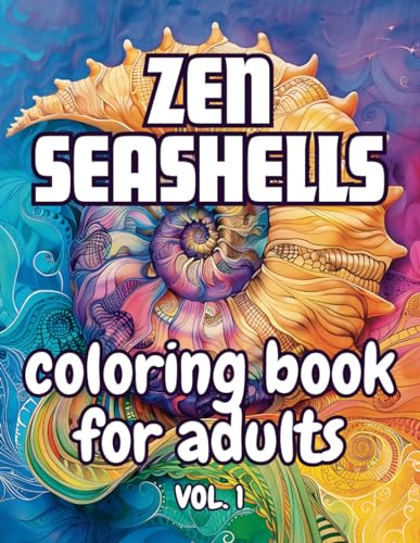 Zen Seashells Coloring Book For Adults Vol. 1 - 50 Unique Designs to Relax: Discover Peace Through Creative Expression von Independently published