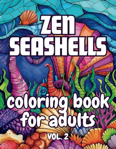Zen Seashells Coloring Book For Adults Vol. 2 - 50 Unique Designs to Relax: Discover Peace Through Creative Expression von Independently published