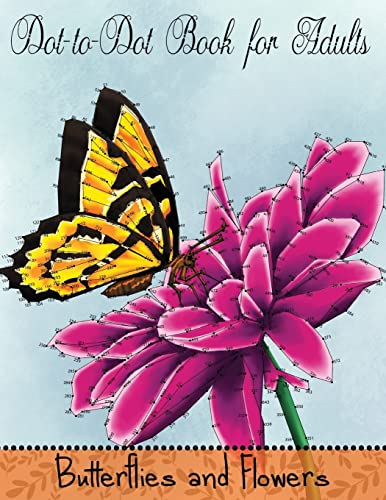 Dot to Dot Book for Adults: Butterflies and Flowers: Challenging Flower and Butterfly Connect the Dots Puzzles (Game, Puzzle and Activity Books, Band 3)