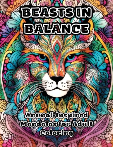 Beasts in Balance: Animal-Inspired Mandalas for Adult Coloring