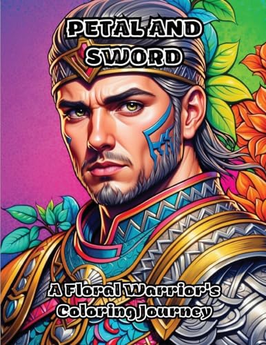 Petal and Sword: A Floral Warrior's Coloring Journey von ColorZen