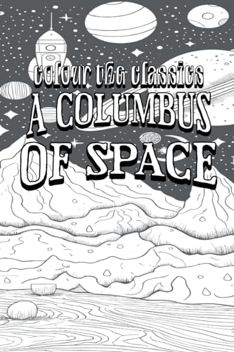 EXCLUSIVE COLORING BOOK Edition of Garrett P. Serviss A Columbus of Space von Colour the Classics Publishing Corp.