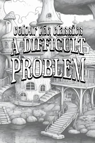 EXCLUSIVE COLORING BOOK Edition of Anna Katharine Green's A Difficult Problem von Colour the Classics Publishing Corp.