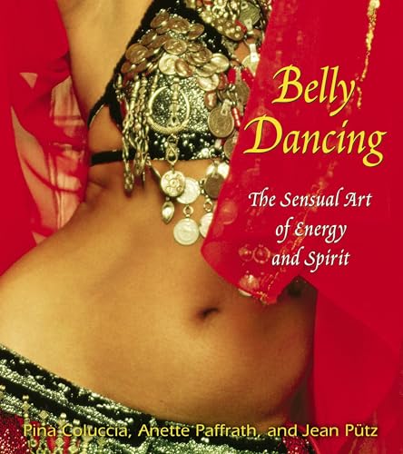 Belly Dancing: The Sensual Art of Energy and Spirit von Simon & Schuster