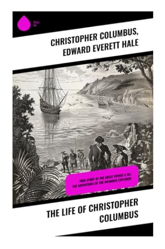 The Life of Christopher Columbus: True Story of the Great Voyage & All the Adventures of the Infamous Explorer von Sharp Ink