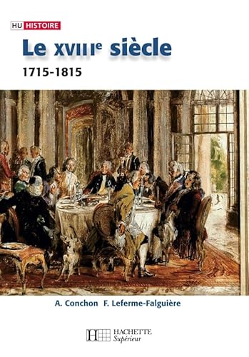 Le XVIIIe siècle - 1740-1820: 1740-1820 von Hachette