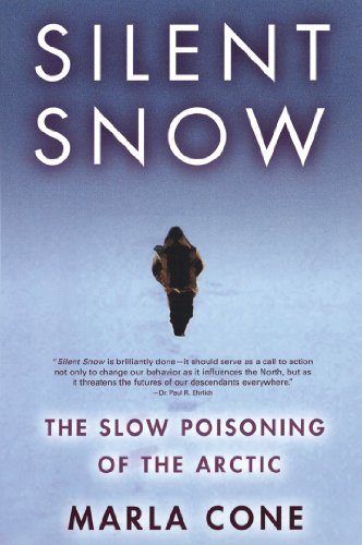 Silent Snow: The Slow Poisoning of the Arctic