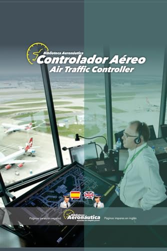 Controlador Aéreo. Air Traffic Controlles: Un libro de aviación en dos idiomas, español e inglés (Libros Aeronáuticos Bilingües) von Independently published