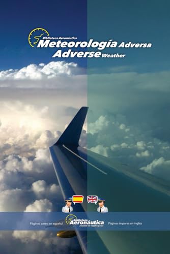 Meteorología adversa. Adverse weather.: Un libro de aviación en español e inglés (Libros Aeronáuticos Bilingües) von Independently published