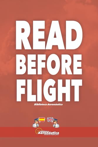 Read Before Flight. Una guía bilingue para pilotos: Libro en español e inglés para aviadores, pilotos, controlador de tránsito, azafatas, y aeronáuticos von Independently published