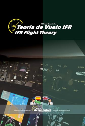 Teoría de vuelo IFR. IFR flight theory: Un libro de aviación en dos idiomas, español e inglés (Libros Aeronáuticos Bilingües) von Independently published