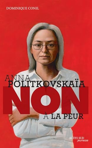 Anna Politkovskaïa : "Non à la peur" von Actes Sud