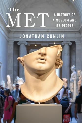 The Met: A History of a Museum and Its People von Columbia University Press