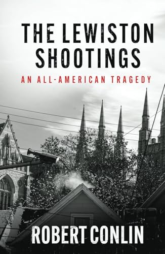 THE LEWISTON SHOOTINGS: An All-American Tragedy von WildBlue Press