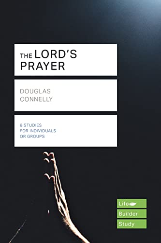 The Lord's Prayer (Lifebuilder Study Guides) (Lifebuilder Bible Study Guides, 242)