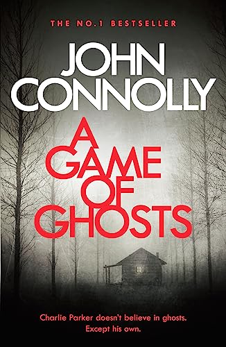 A Game of Ghosts: A Charlie Parker Thriller: 15. From the No. 1 Bestselling Author of A Time of Torment
