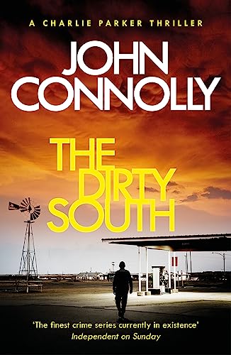 The Dirty South: Private Investigator Charlie Parker hunts evil in the eighteenth book in the globally bestselling series (Charlie Parker Thriller)