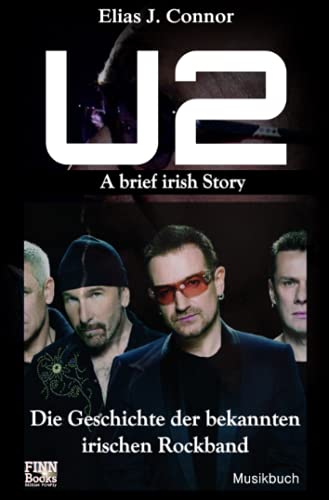 U2 - A brief irish Story: Die Geschichte der bekannten irischen Rockband von Neopubli GmbH