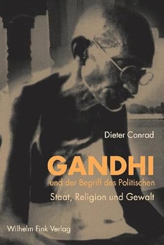 Gandhi und der Begriff des Politischen: Staat, Religion und Gewalt