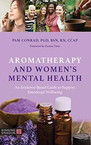 Aromatherapy and Women’s Mental Health: An Evidence-Based Guide to Support Emotional Wellbeing von Singing Dragon