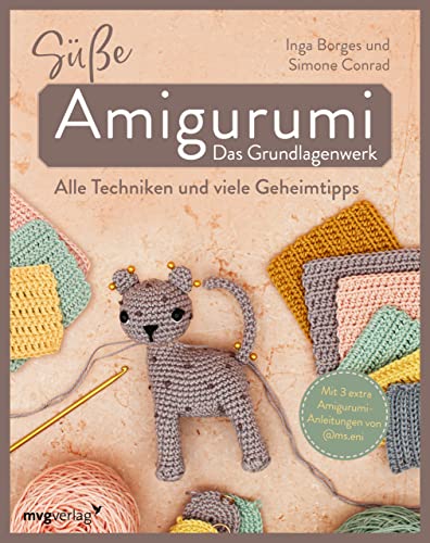 Süße Amigurumi – Das Grundlagenwerk: Alle Techniken und viele Geheimtipps – Mit 3 extra Amigurumi-Anleitungen von @ms.eni