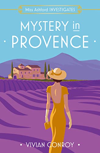 Mystery in Provence: The most unputdownable new cozy mystery series – perfect for fans of Miss Fisher! (Miss Ashford Investigates) von One More Chapter