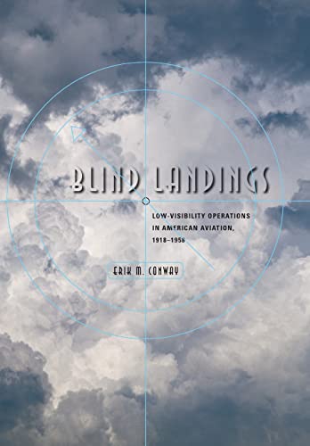 Blind Landings: Low-Visibility Operations in American Aviation, 1918-1958 von Johns Hopkins University Press