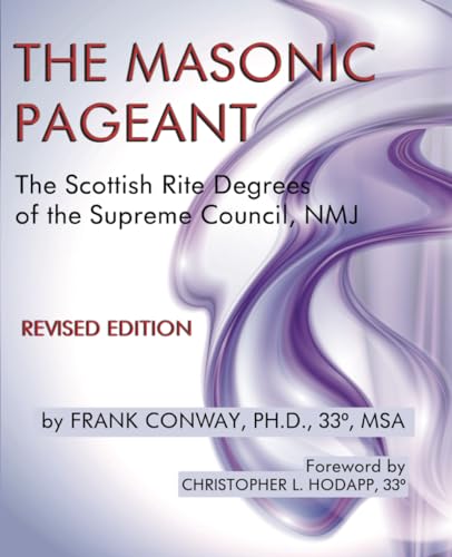 The Masonic Pageant: The Scottish Rite Degrees of the Supreme Council, NMJ von Cornerstone Book Publishers