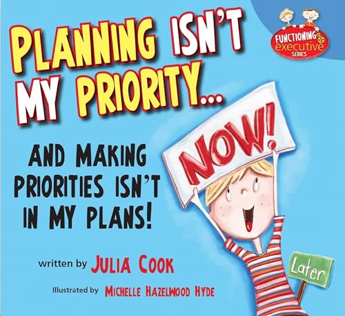 Planning Isn't My Priority: And Making Priorities Isn't in My Plans (Functioning Executive)