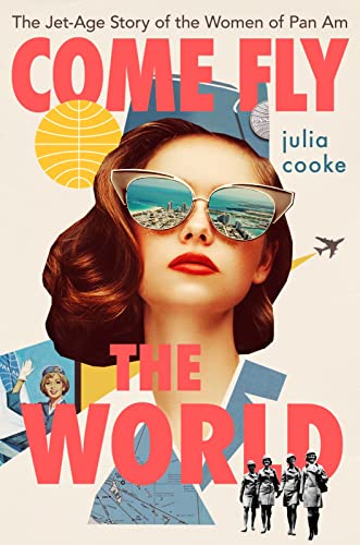Come Fly The World: The Jet-Age Story of the Women of Pan Am von Mariner
