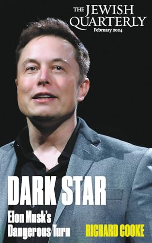 Dark Star: Elon Musk's Dangerous Turn: Jewish Quarterly 255 von Jewish Quarterly