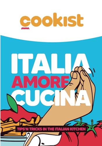 Italia Amore Cucina, Tips ‘n tricks in the Italian kitchen