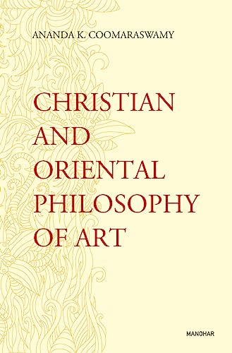 Christian and Oriental Philosophy of Art von Manohar Publishers and Distributors
