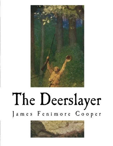 The Deerslayer: The First War-Path (The Deerslayer - James Fenimore Cooper)