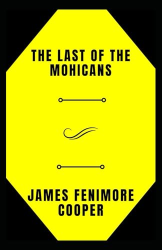 The Last of the Mohicans: A Tale of Love, War, and Survival von Independently published