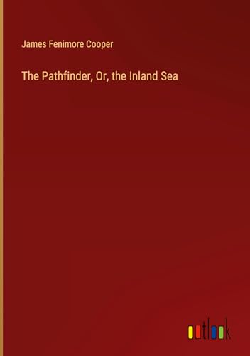 The Pathfinder, Or, the Inland Sea von Outlook Verlag