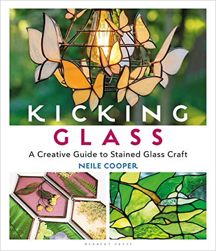 Kicking Glass: A Creative Guide to Stained Glass Craft von Bloomsbury