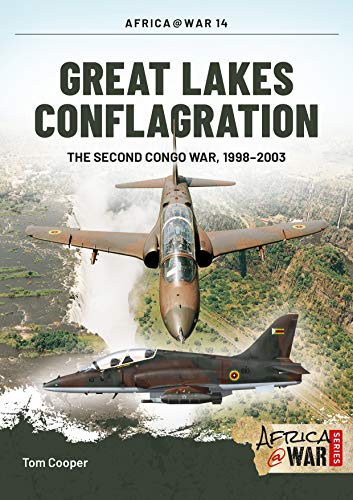 Great Lakes Conflagration: The Second Congo War, 1998-2003 (Africa@War, 14, Band 14) von Helion & Company