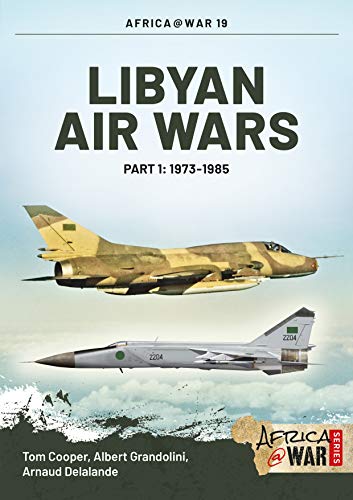 Libyan Air Wars. Part 1: 1973-1985 (Africa@War, Band 19) von Helion & Company