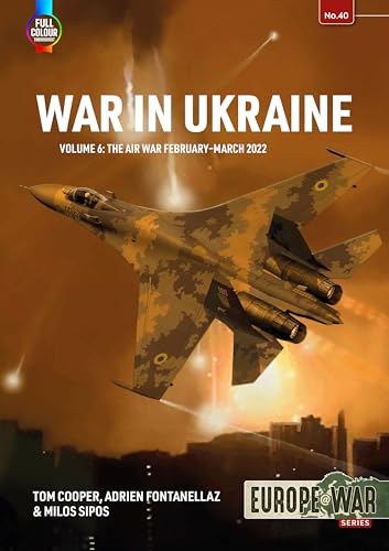 War in Ukraine: Air War, February-december 2022 (6) (Europe@war, Band 6) von Helion & Company