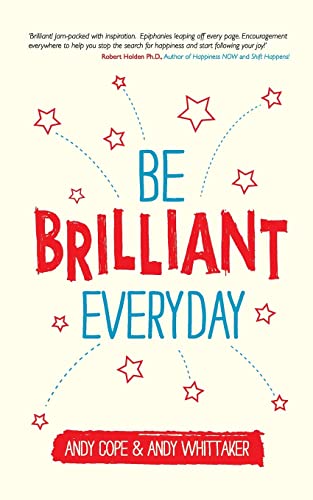 Be Brilliant Every Day: Use the Power of Positive Psychology to Make an Impact on Life von Wiley
