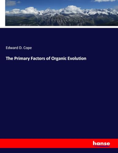 The Primary Factors of Organic Evolution von hansebooks