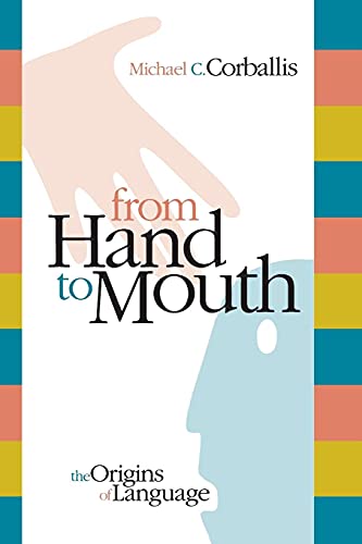 From Hand to Mouth: The Origins Of Language von Princeton University Press