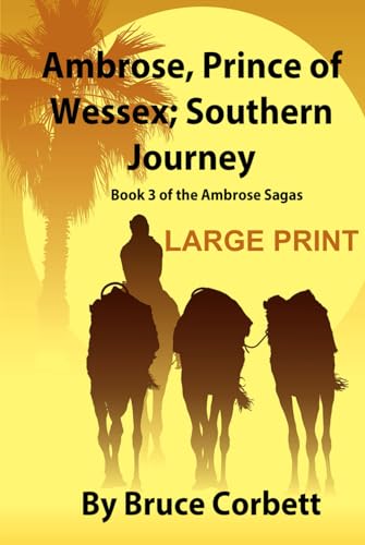 Ambrose, Prince of Wessex; Southern Journey (The Ambrose Sagas, Band 9) von Bruce Corbett