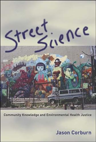 Street Science: Community Knowledge and Environmental Health Justice (Urban and Industrial Environments) von MIT Press