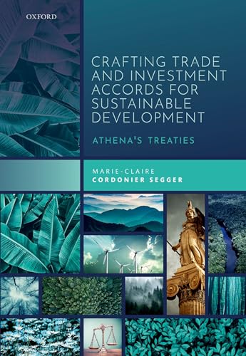 Crafting Trade and Investment Accords for Sustainable Development: Athena's Treaties von Oxford University Press